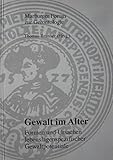 Gewalt im Alter: Formen und Ursachen lebenslagenspezifischer Gewaltpotentiale (Marburger Forum zur Gerontologie)