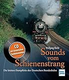 Sounds vom Schienenstrang: Die letzten Dampfloks der Deutschen Bundesbahn - Buch und CD
