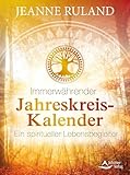 Immerwährender Jahreskreis-Kalender: Ein spiritueller Lebensbegleiter