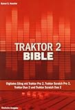 Traktor 2 Bible: Digitales DJing mit Traktor Pro 2, Traktor Scratch Pro 2, Traktor Duo 2 und Traktor Scratch Duo 2 - Deutsche Ausgabe: Digitales ... 2. Mit kostenlosem Traktor Bible Plus-Account