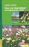 Flora von Deutschland und angrenzender Länder: Ein Buch zum Bestimmen der wild wachsenden und häufig kultivierten Gefässpflanzen