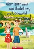 Abenteuer rund um Heidelberg und Odenwald - Lilly, Nikolas und ein Alpaka auf Abwegen: Ferienabenteuer und Reiseführer für Kinder, Baden-Württemberg und Hessen