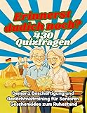 Erinnerst du dich noch?: 430 Quizfragen Demenz Beschäftigung und Gedächtnistraining für Senioren Geschenke zum Ruhestand in Großdruck (Geschenk für Opa und Oma 3)