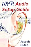 iHi-Fi Audio Setup Guide: Enjoy More Authentic Music From Any High Fidelity Audio System