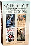 Mythologie: Komplette Sammlung - Dieses Buch enthält die faszinierendsten Mythologien: Das Alte Ägypten, Nordische, Mythologie der Griechen und Japanische. (Großformat)