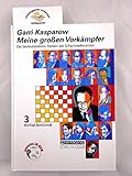 Garri Kasparow. Meine grossen Vorkämpfer Bd.3