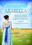 Arabella, Weg der Hoffnung: Regency Roman in Wien, 1814 (Liebe in stürmischen Zeiten 1)