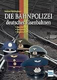 Die Bahnpolizei deutscher Eisenbahnen: Geschichte · Uniformen · Organisation