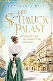 Der Schmuckpalast – Antoinette und das Funkeln der Edelsteine: Roman (Die Juwelier-Saga)