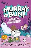Murray the Ghosthunter: A fun and spooky new adventure in the funny series from bestselling artist Adam Stower – illustrator of books by David ... The World’s Worst Monsters (Murray and Bun)