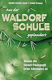 Aus der Waldorfschule geplaudert: Warum die Steiner-Pädagogik keine Alternative ist