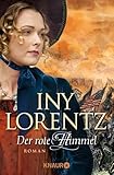 Der rote Himmel: Roman | Die große historische Auswanderersaga von Erfolgsautorin Iny Lorentz (Die Auswanderer-Saga, Band 4)