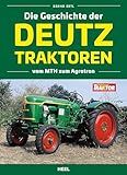 Die Geschichte der Deutz Traktoren: Vom MTH zum Agrotron