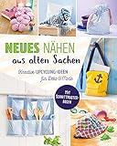 Neues nähen aus alten Sachen. Kreative Upcycling-Ideen für Deko & Mode: Mit Schnittmuster-Bogen