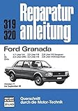Ford Granada 1,7/2,0/2,3/2,8 l: L, GL, Ghia . . . (Reparaturanleitungen)