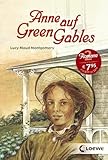 Anne auf Green Gables: Enthält die Bände „Anne auf Green Gables" und „Anne in Avonlea“ - Kinderbuch-Klassiker ab 11 Jahre