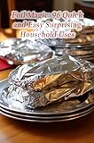 Foil Magic: 96 Quick and Easy Surprising Household Uses (English Edition)