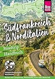 Reise Know-How Roadtrip Handbuch Südfrankreich & Norditalien: Die schönsten Routen für die große Tour von der französischen Atlantikküste bis an die italienische Adria (Reiseführer)