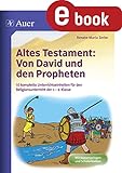 Altes Testament Von David und den Propheten: 10 komplette Unterrichtseinheiten für den Religionsunterricht der 1.-4. Klasse (Altes Testament in der Grundschule)