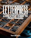 Letterpress: A designer’s & artist's guide to creative printmaking