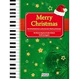 Merry Christmas für Klavier, Keyboard oder Gitarre: Die 45 beliebtesten und schönsten Weihnachtslieder - leicht arrangiert: Alte und neue Weihnachtslieder