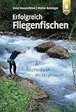 Erfolgreich Fliegenfischen: So finden Sie die fängigste Fliege zur richtigen Zeit an Ihrem Gewässer