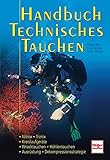 Handbuch Technisches Tauchen: Nitrox-Trimix-Kreislaufgeräte-Wracktauchen-Höhlentauchen-Ausrüstung-Dekompressionsstrategie