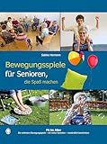 Bewegungsspiele für Senioren, die Spaß machen: Spiele mit viel Bewegung für Senioren. Auch mit Demenz.