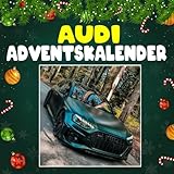 Audi adventskalender: Mit 24 Bildern und faszinierenden Fakten über Audi, seine legendären Modelle und die Innovationen, die Fahrleidenschaft neu definieren