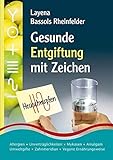 Gesunde Entgiftung mit Zeichen: Allergien Unverträglichkeiten Mykosen Amalgam Umweltgifte Zahnmeridian Vegane Ernährungsweise: Allergien, ... vegane Ernährungsweise, Testlisten