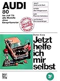 Audi 80 alle Modelle bis 7/1978: Bis Juli '78. Alle Modelle ohne Einspritzmotor (Jetzt helfe ich mir selbst)