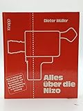 Alles über die Nizo. Mit Praxistips für alle Nizo-Kompakt und Bandton-Kameras. Mit einer Einführung in die Filmnachvertonung