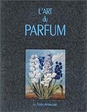 L'art du parfum (Beaux Livres)
