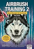 Airbrush-Training 2: Neue Übungen für Einsteiger (Airbrush Step by Step Workbook)