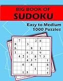 Big Book of Sudoku - Easy to Medium - 1000 Puzzles: Huge Bargain Collection of 1000 Puzzles and Solutions, Easy to Medium Level, Tons of Challenge and Fun for your Brain!