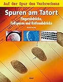 Spuren am Tatort: Fingerabdrücke, Fußspuren und Reifenabdrücke. Auf der Spur des Verbrechens