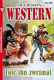 Die großen Western 122: Töte ihn zweimal