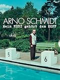 Arno Schmidt - Mein Herz gehört dem Kopf
