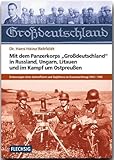 Mit dem Panzerkorps "Großdeutschland" in Russland, Ungarn, Litauen und im Endkampf um das Reich: Erinnerungen eines Unteroffiziers des ... (Flechsig - Geschichte/Zeitgeschichte)
