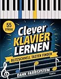 Clever Klavier Lernen: Blitzschnell Tasten finden dank Farbsystem (55 Klaviernoten für Anfänger, inkl. QR-Code-Audios)