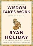 Wisdom Takes Work: Learn. Apply. Repeat. (The Stoic Virtues Series)