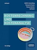 Kostenrechnung und Kostenanalyse: Lehrbuch zur Einarbeitung in die Gebiete der Kostenrechnung – Kostenartenrechnung, Kostenstellenrechnung, Kostenträgerrechnung – sowie in das operative Controlling