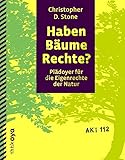 Haben Bäume Rechte?: Plädoyer für die Eigenrechte der Natur (Akt)