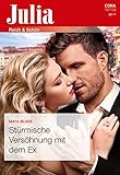 Stürmische Versöhnung mit dem Ex (Julia 2470)