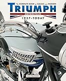 The Complete Book of Classic and Modern Triumph Motorcycles 1937-Today (Complete Book Series)