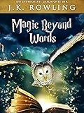 Magic Beyond Words: Die zauberhafte Geschichte der J.K. Rowling