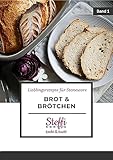 Brot & Brötchen Band 1 - Lieblingsrezepte für Stoneware von Pampered Chef® | Rezepte für Ofenmeister und Co. | Tipps und Tricks | Sauerteigkunden uvm. | Achtung! Gebundene Ausgabe