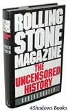 Rolling Stone Magazine: The Uncensored History