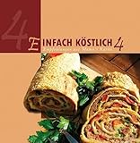 Einfach Köstlich 4: Empfehlungen aus Mama´s Küche
