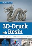 3D-Druck mit Resin: mSLA, DLP und SLA für Einsteiger und Maker (mitp Praxis)